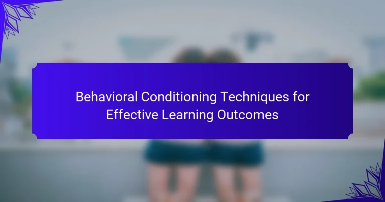 Behavioral Conditioning Techniques for Effective Learning Outcomes