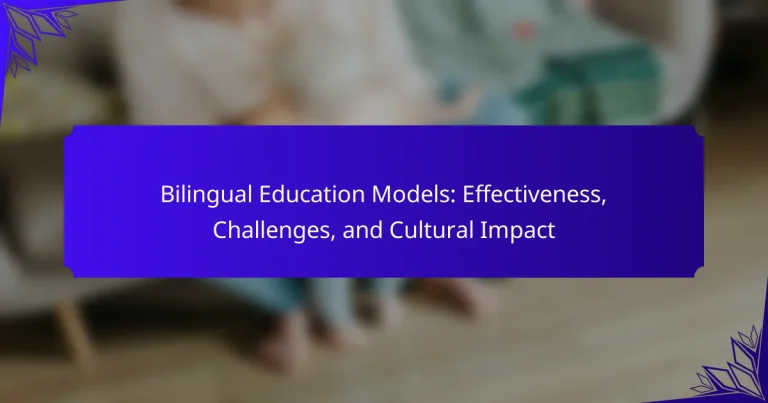 Bilingual Education Models: Effectiveness, Challenges, and Cultural Impact