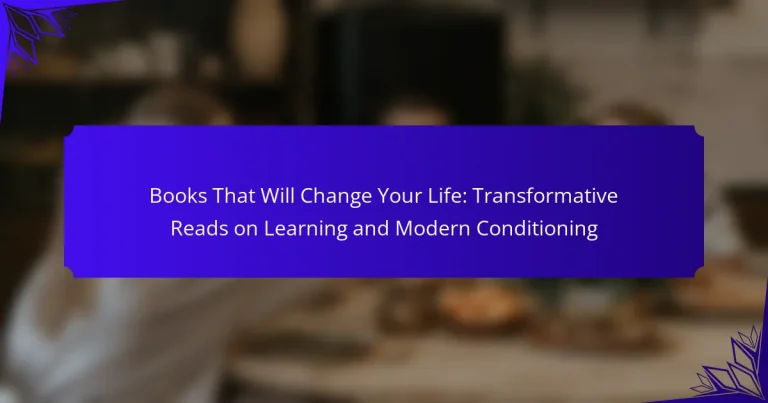 Books That Will Change Your Life: Transformative Reads on Learning and Modern Conditioning