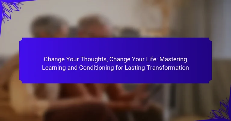 Change Your Thoughts, Change Your Life: Mastering Learning and Conditioning for Lasting Transformation