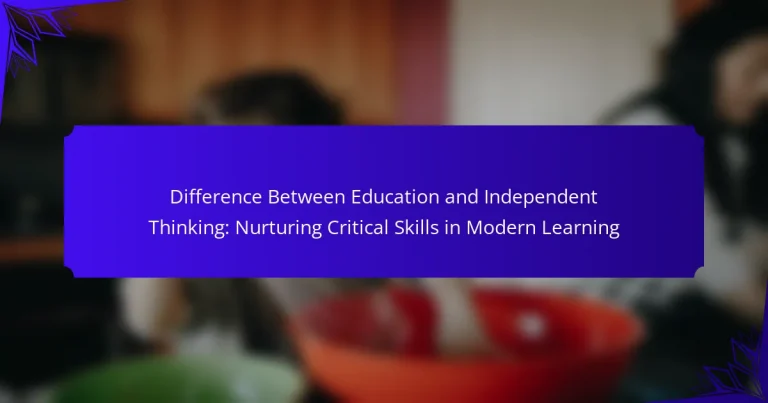 Difference Between Education and Independent Thinking: Nurturing Critical Skills in Modern Learning