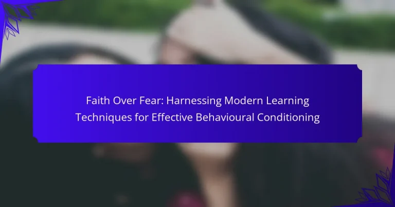 Faith Over Fear: Harnessing Modern Learning Techniques for Effective Behavioural Conditioning
