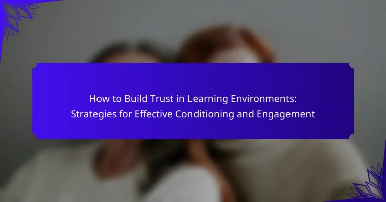 How to Build Trust in Learning Environments: Strategies for Effective Conditioning and Engagement
