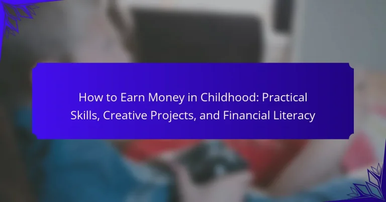 How to Earn Money in Childhood: Practical Skills, Creative Projects, and Financial Literacy