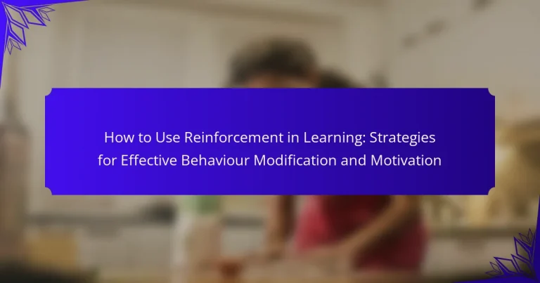 How to Use Reinforcement in Learning: Strategies for Effective Behaviour Modification and Motivation