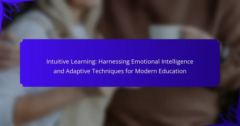 Intuitive Learning: Harnessing Emotional Intelligence and Adaptive Techniques for Modern Education
