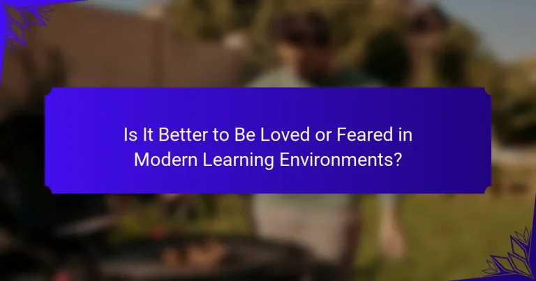 Is It Better to Be Loved or Feared in Modern Learning Environments?
