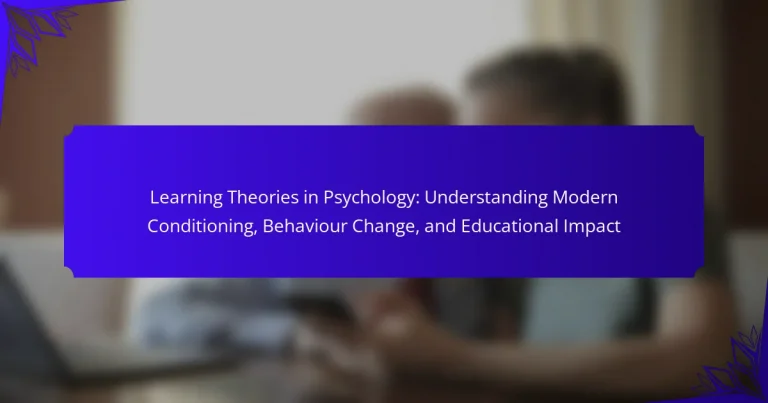 Learning Theories in Psychology: Understanding Modern Conditioning, Behaviour Change, and Educational Impact