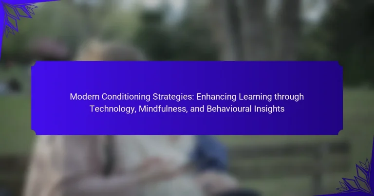 Modern Conditioning Strategies: Enhancing Learning through Technology, Mindfulness, and Behavioural Insights