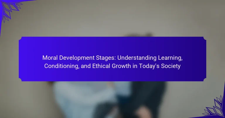 Moral Development Stages: Understanding Learning, Conditioning, and Ethical Growth in Today’s Society