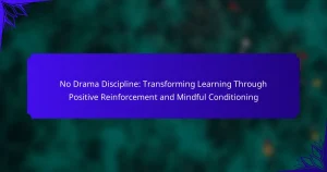 No Drama Discipline: Transforming Learning Through Positive Reinforcement and Mindful Conditioning