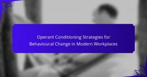 Operant Conditioning Strategies for Behavioural Change in Modern Workplaces