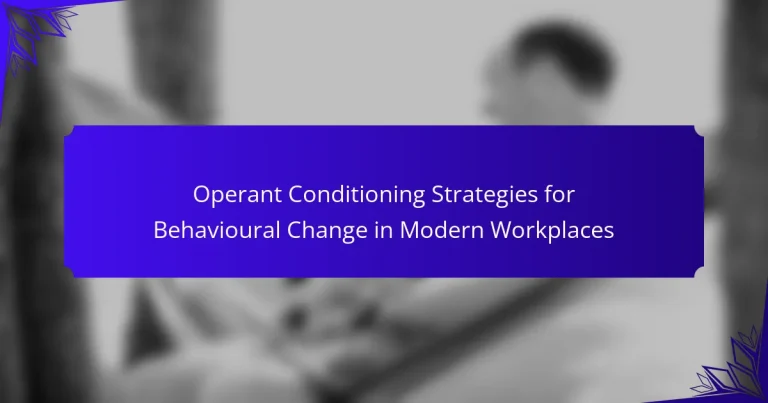 Operant Conditioning Strategies for Behavioural Change in Modern Workplaces