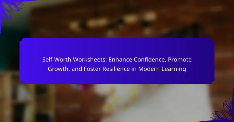 Self-Worth Worksheets: Enhance Confidence, Promote Growth, and Foster Resilience in Modern Learning