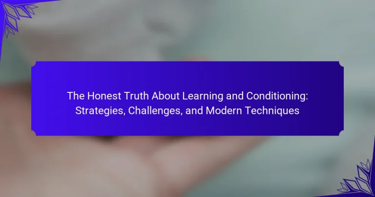 The Honest Truth About Learning and Conditioning: Strategies, Challenges, and Modern Techniques