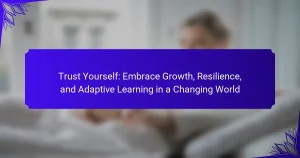 Trust Yourself: Embrace Growth, Resilience, and Adaptive Learning in a Changing World
