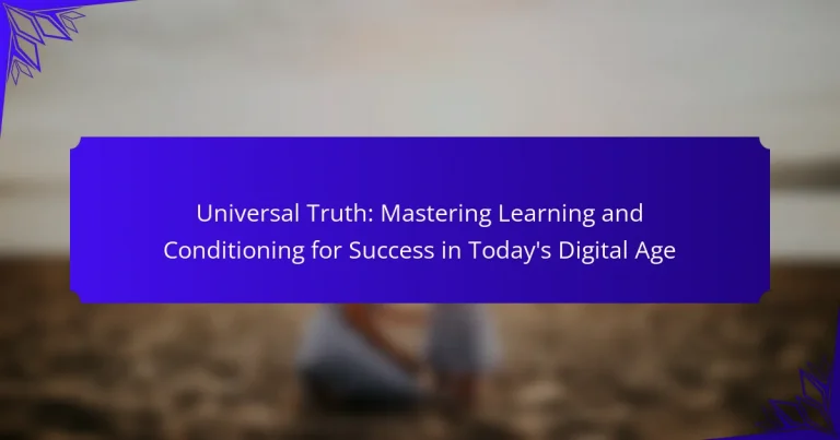 Universal Truth: Mastering Learning and Conditioning for Success in Today’s Digital Age
