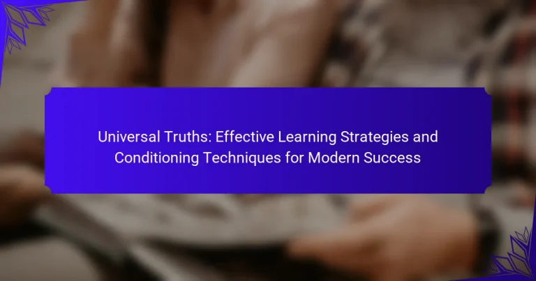 Universal Truths: Effective Learning Strategies and Conditioning Techniques for Modern Success