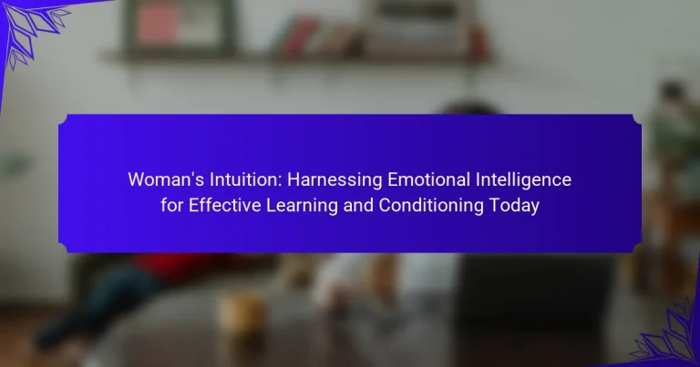 Woman’s Intuition: Harnessing Emotional Intelligence for Effective Learning and Conditioning Today