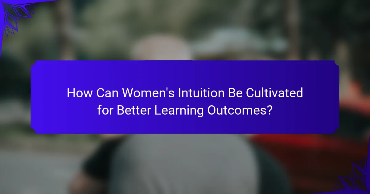 How Can Women's Intuition Be Cultivated for Better Learning Outcomes?