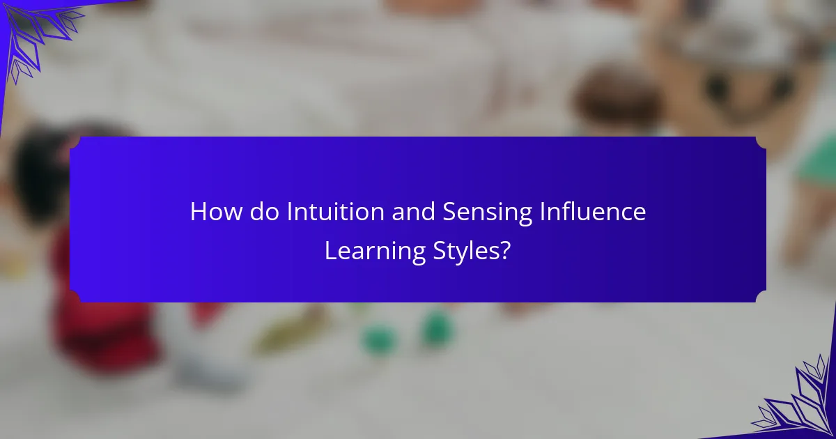 How do Intuition and Sensing Influence Learning Styles?