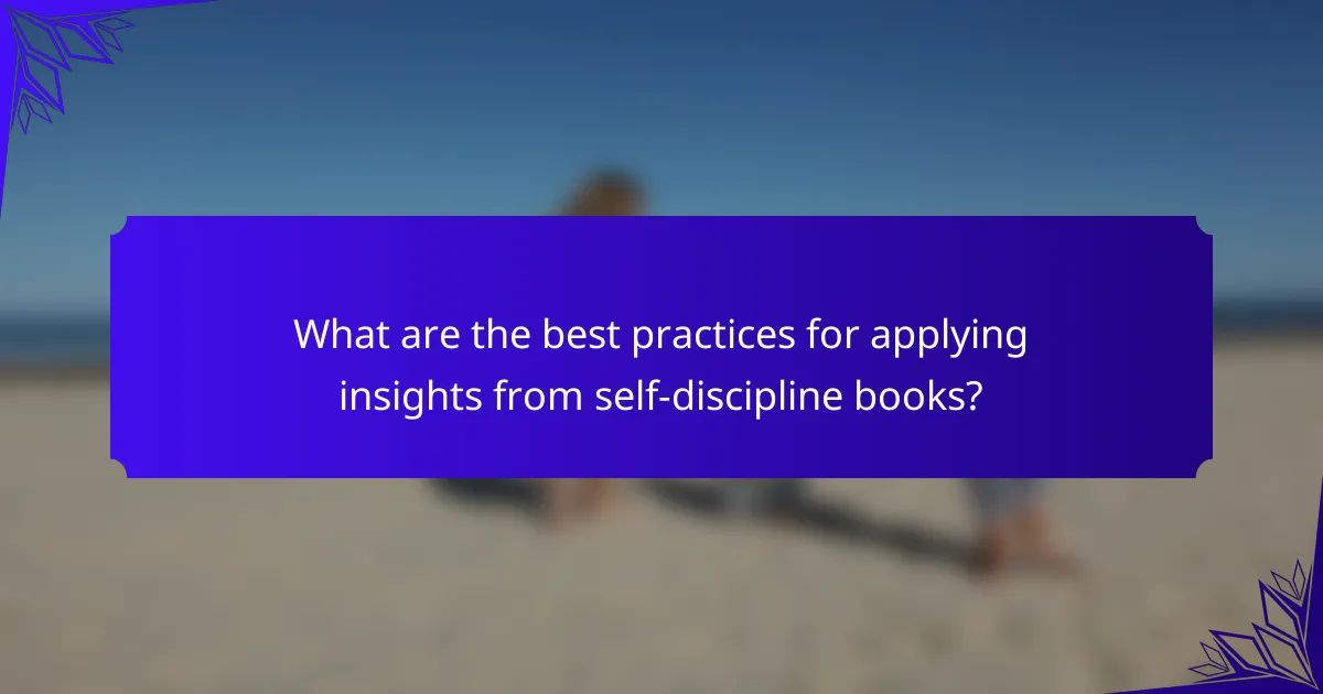 What are the best practices for applying insights from self-discipline books?