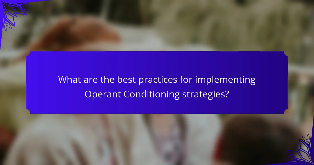 What are the best practices for implementing Operant Conditioning strategies?