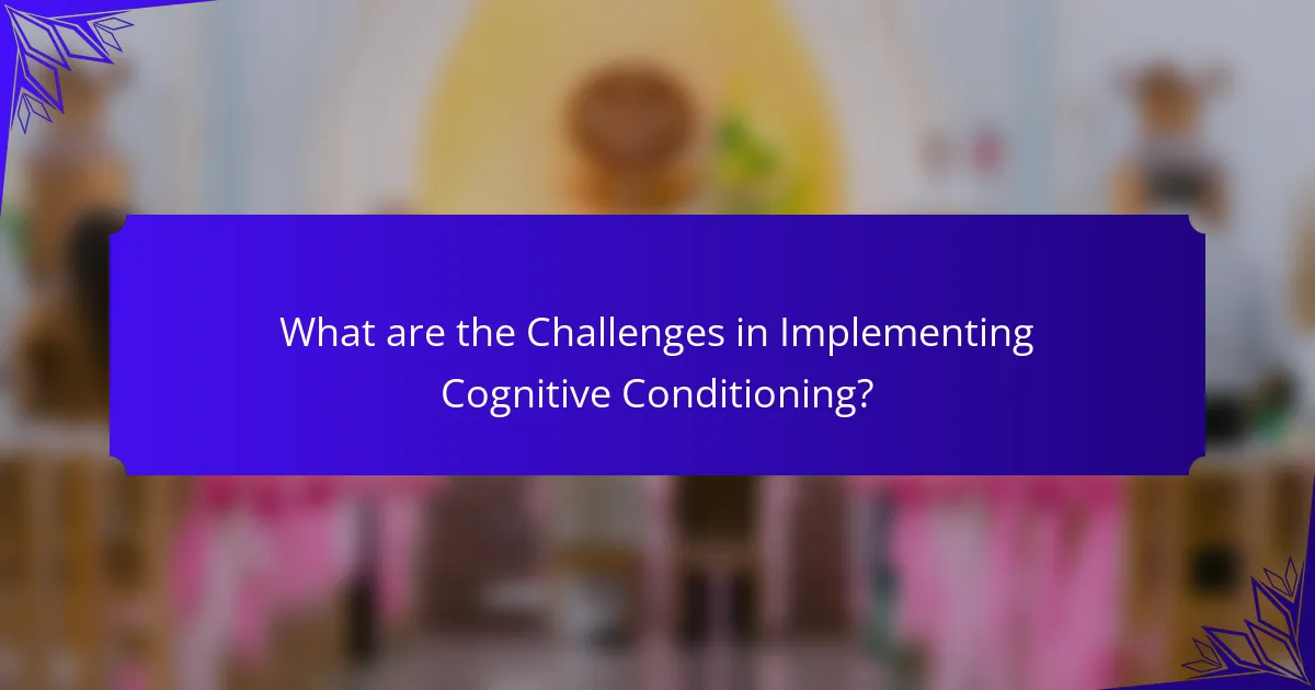 What are the Challenges in Implementing Cognitive Conditioning?