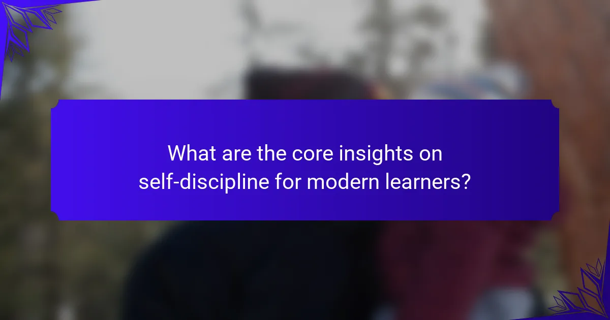 What are the core insights on self-discipline for modern learners?