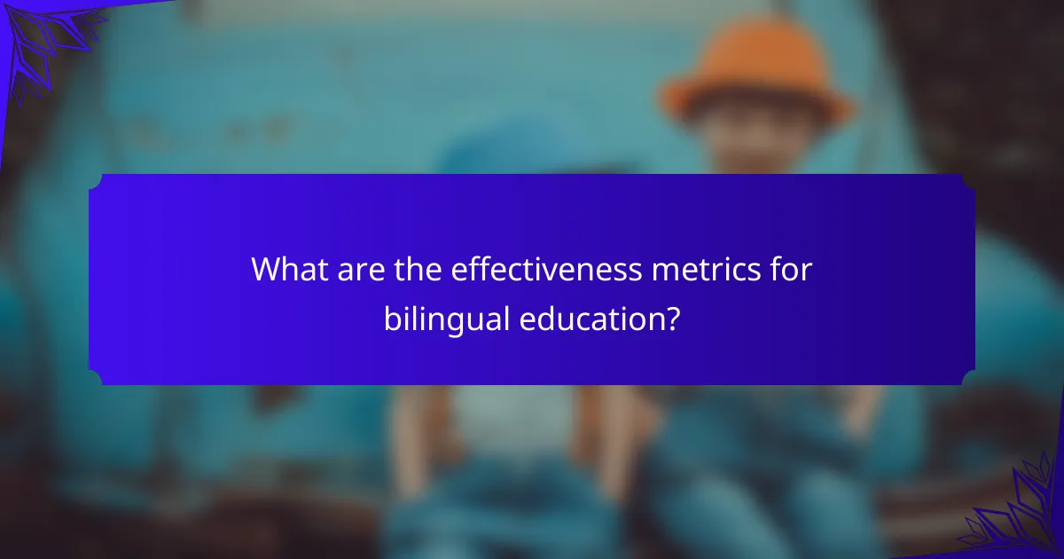What are the effectiveness metrics for bilingual education?