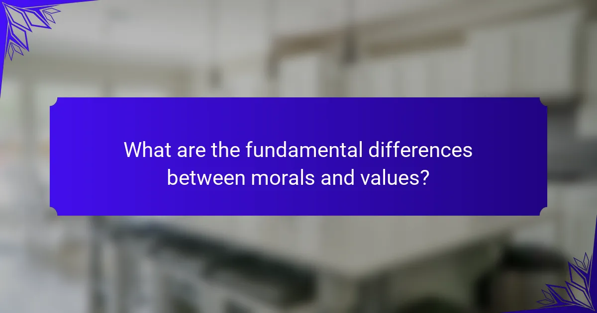 What are the fundamental differences between morals and values?