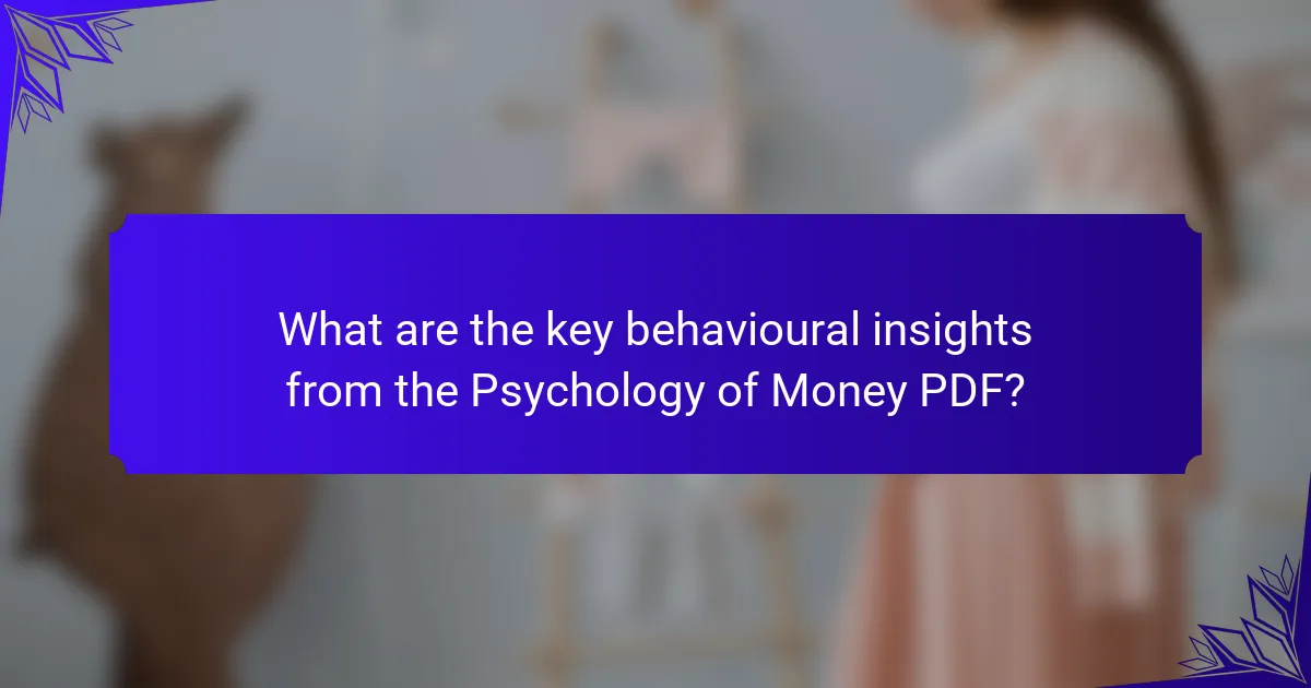 What are the key behavioural insights from the Psychology of Money PDF?