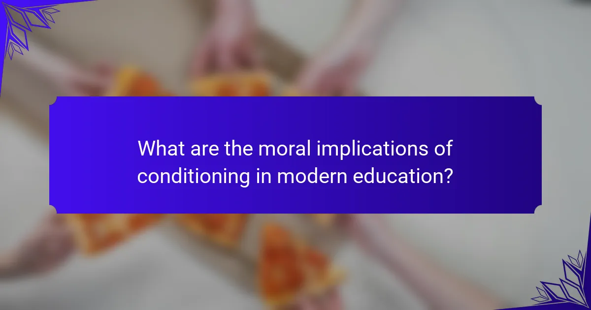 What are the moral implications of conditioning in modern education?