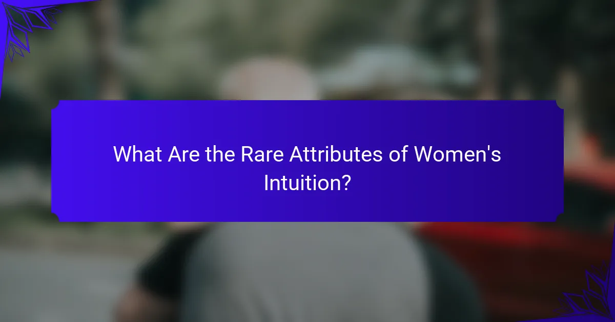 What Are the Rare Attributes of Women's Intuition?