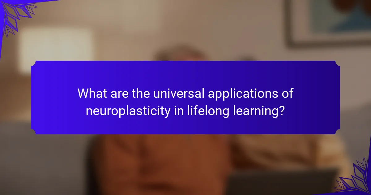 What are the universal applications of neuroplasticity in lifelong learning?
