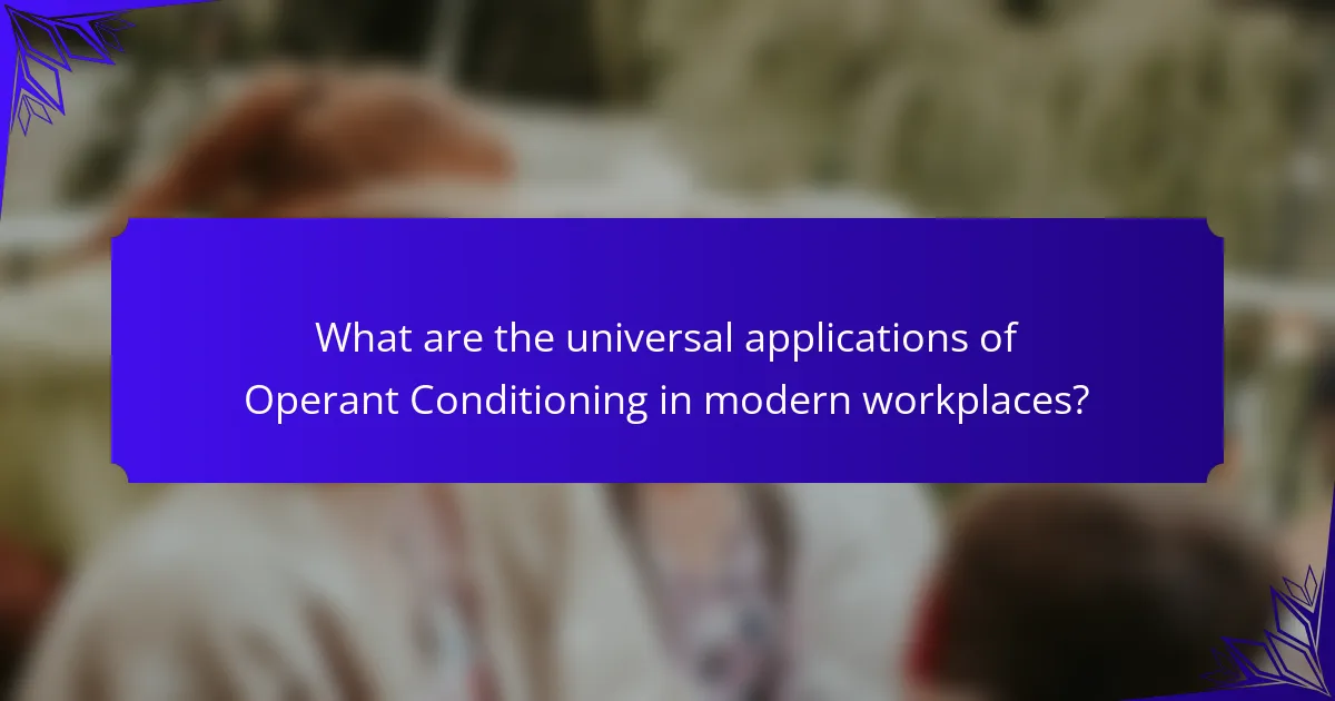 What are the universal applications of Operant Conditioning in modern workplaces?