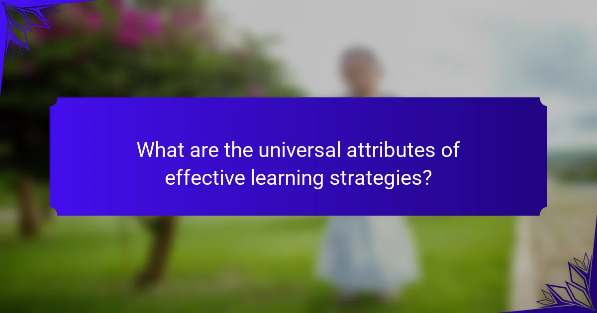 What are the universal attributes of effective learning strategies?