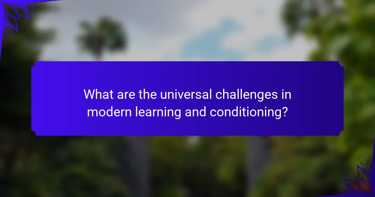 What are the universal challenges in modern learning and conditioning?