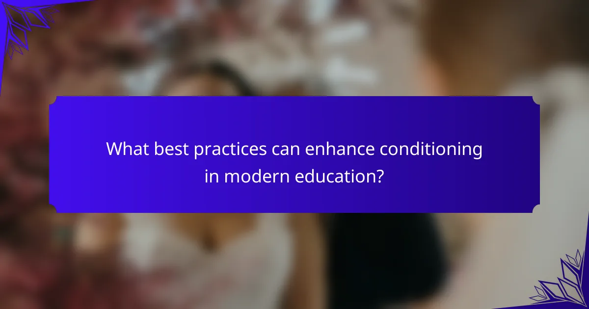 What best practices can enhance conditioning in modern education?