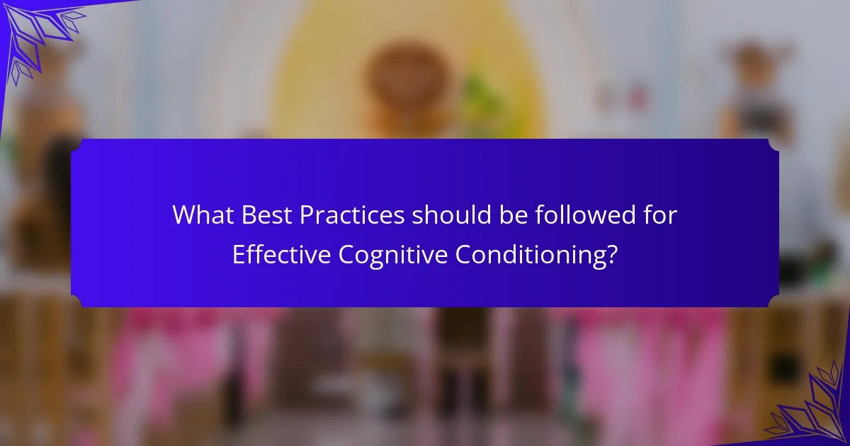 What Best Practices should be followed for Effective Cognitive Conditioning?