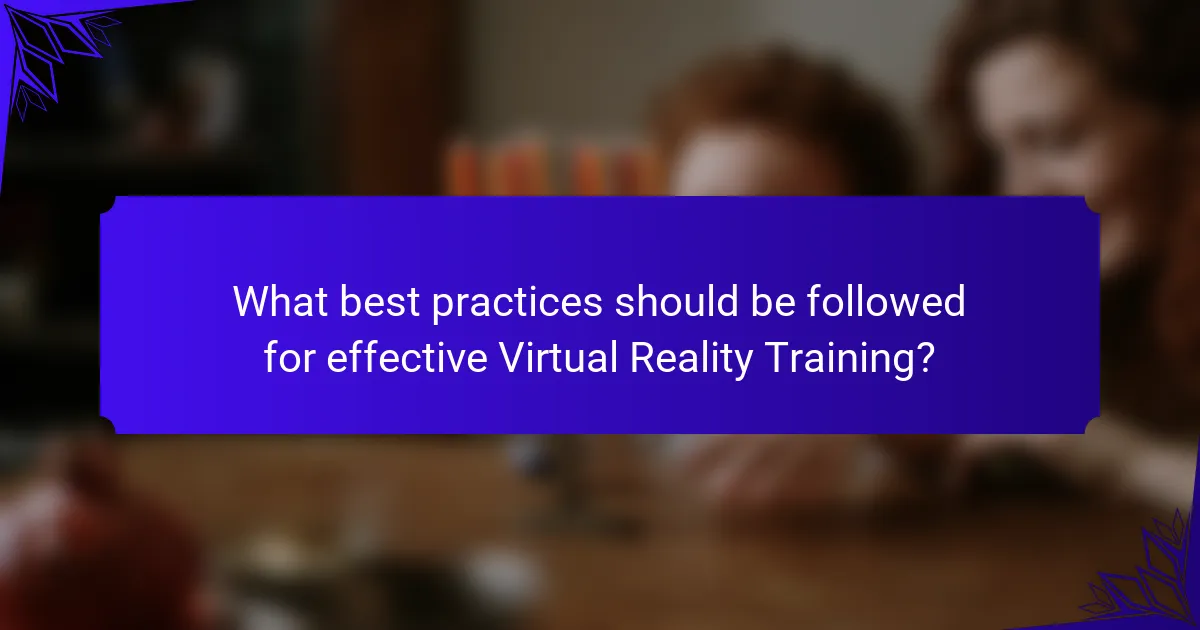 What best practices should be followed for effective Virtual Reality Training?