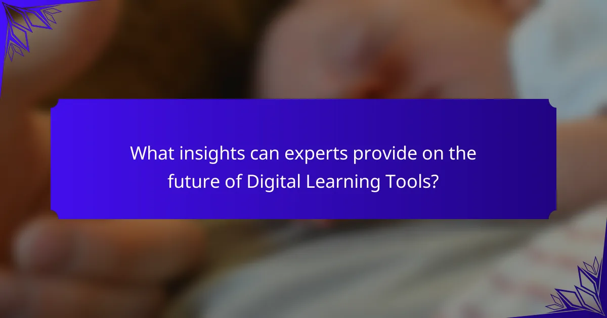 What insights can experts provide on the future of Digital Learning Tools?