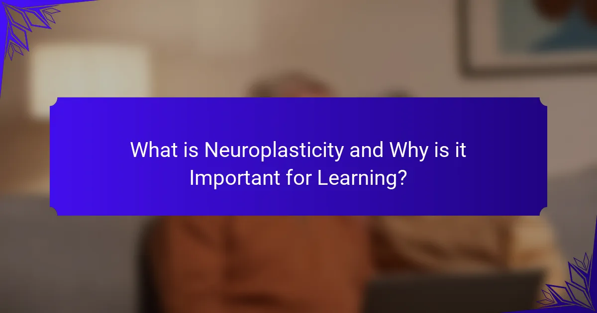 What is Neuroplasticity and Why is it Important for Learning?