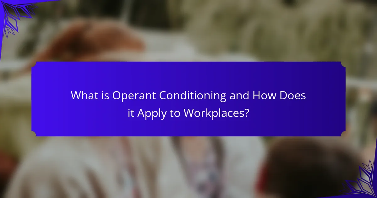 What is Operant Conditioning and How Does it Apply to Workplaces?