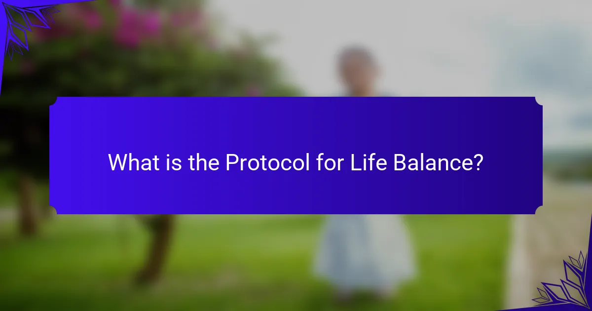 What is the Protocol for Life Balance?