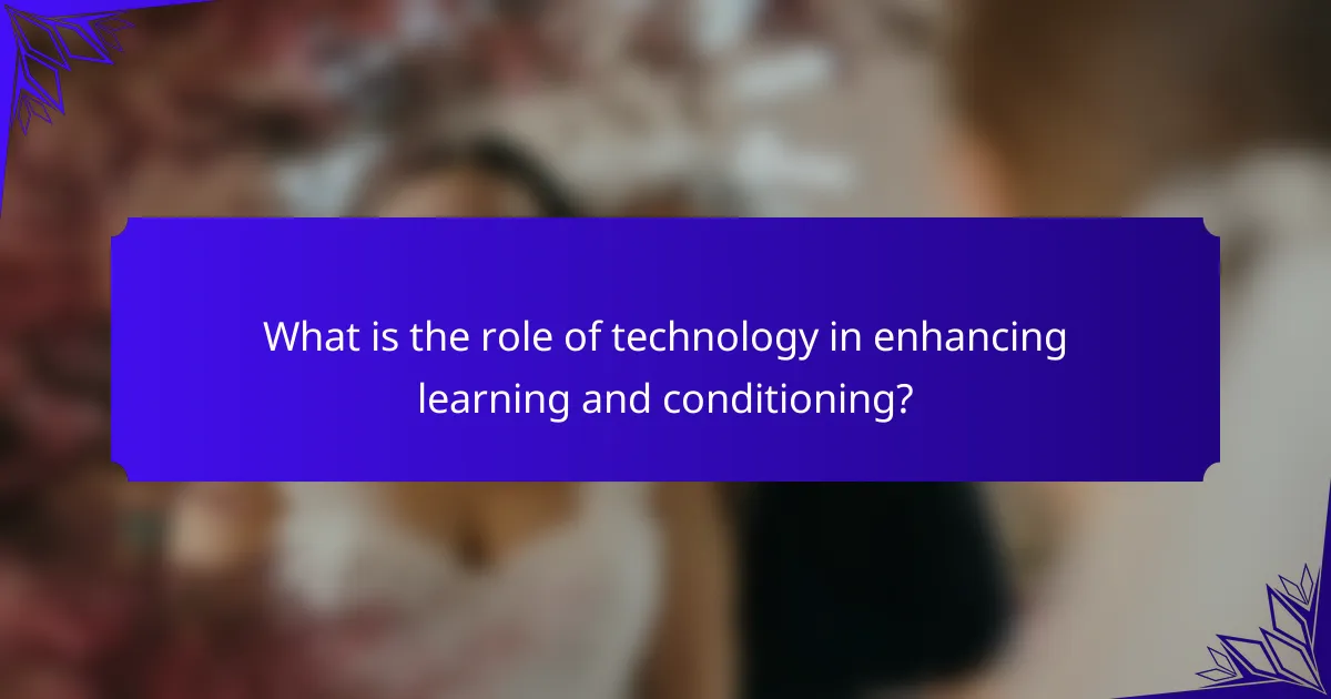 What is the role of technology in enhancing learning and conditioning?