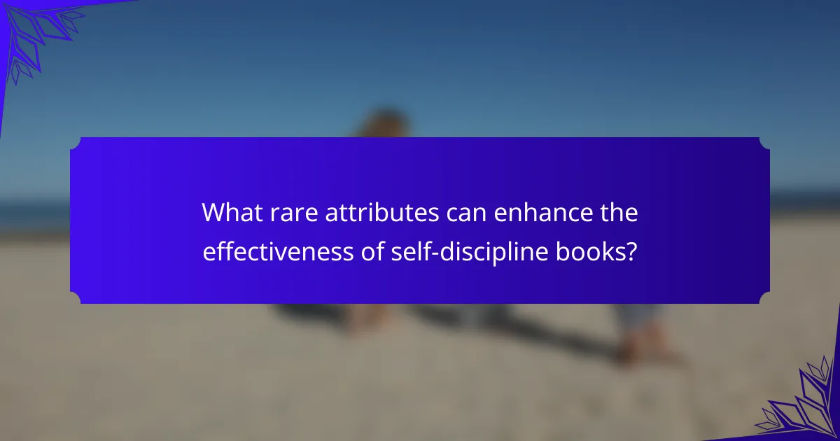 What rare attributes can enhance the effectiveness of self-discipline books?