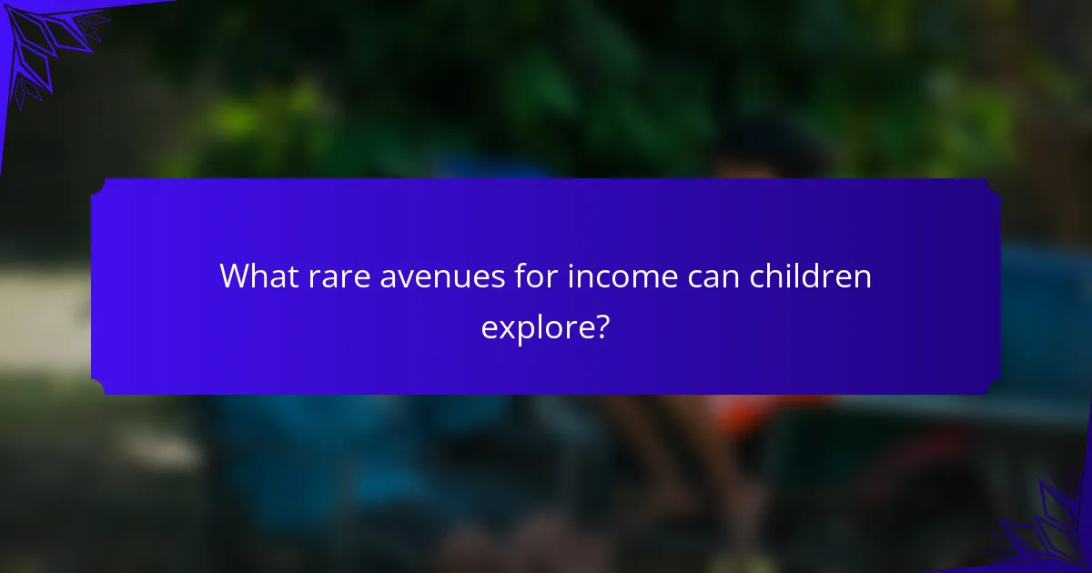 What rare avenues for income can children explore?
