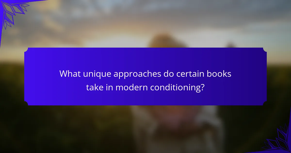 What unique approaches do certain books take in modern conditioning?