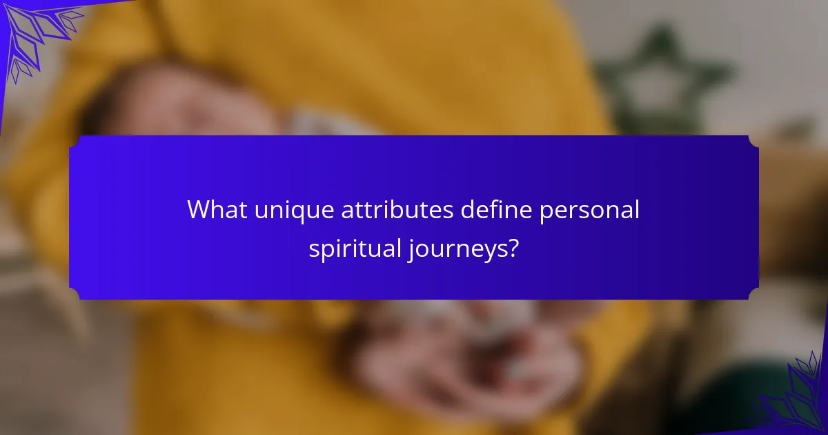 What unique attributes define personal spiritual journeys?